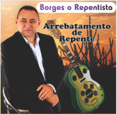 CD Borges o Repentista(Arrebatamento de Repente)